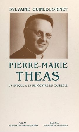 7 - Pierre-Marie Théas : Un évêque à la rencontre du XXe siècle