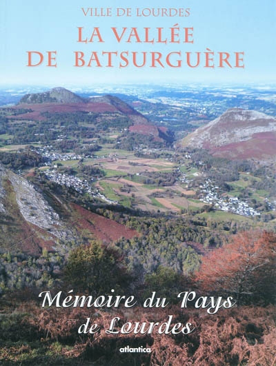 2 - MÉMOIRE du PAYS DE LOURDES N°5 : LA vallée de BATSURGUÈRE