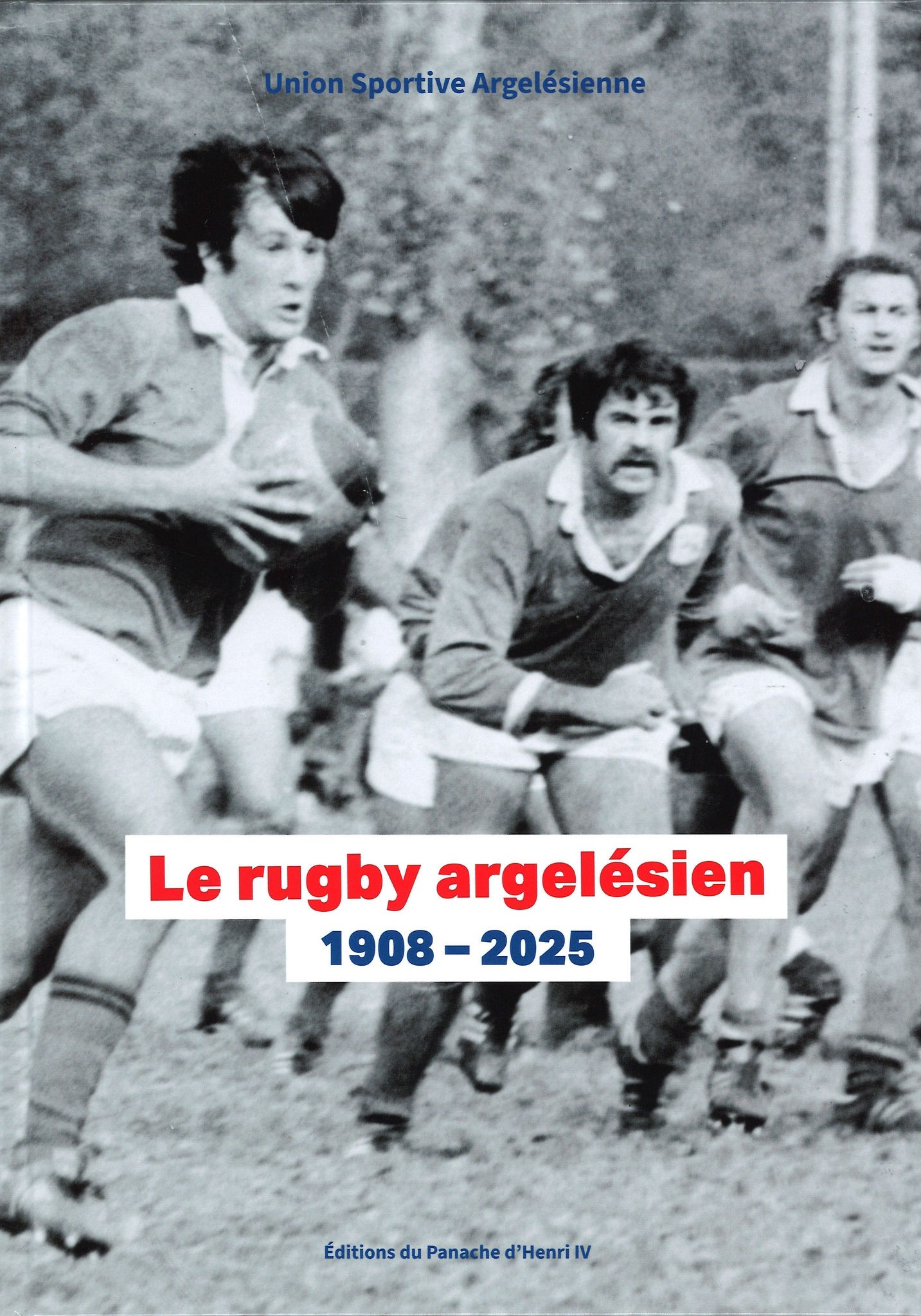 Union sportive argelésienne - Le rugby argelésien, 1908-2025 - Éditions du Panache d'Henri IV Union sportive argelésienne - Le rugby argelésien, 1908-2025 - Éditions du Panache d'Henri IV